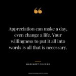 Image with quote: 'Appreciation can make a day, even change a life. your willingness to put it all into words is all that is necessary'